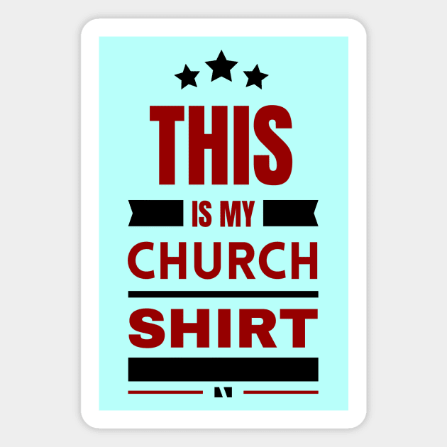 This Is My Church Shirt | Christian Magnet by All Things Gospel